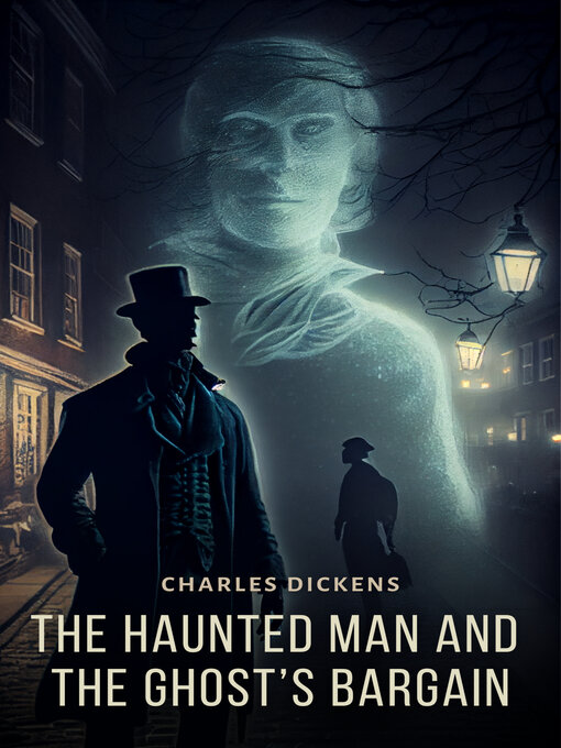 Title details for The Haunted Man and The Ghost's Bargain by Charles Dickens - Available